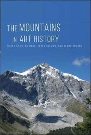 The Mountains in Art History de Peter Mark