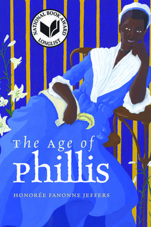 The Age of Phillis de Honorée Fanonne Jeffers