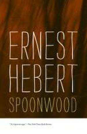 Spoonwood de Ernest Hebert