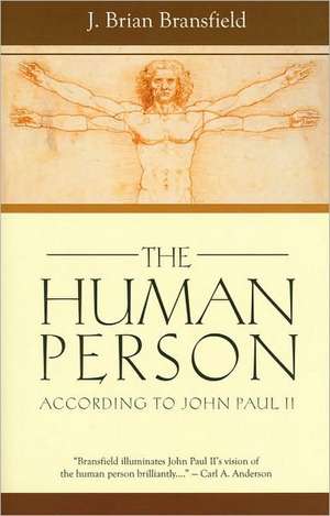 The Human Person: According to John Paul II de J. Brian Bransfield