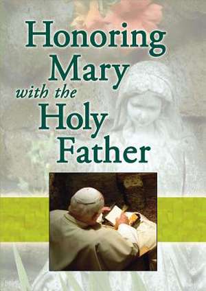 Honoring Mary with the Holy Father de Marianne Lorraine Trouve