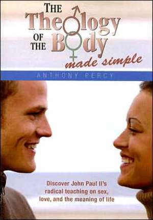 Theology of the Body Made Simple de Anthony Percy