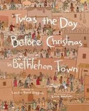 Twas the Day Before Christmas in Bethlehem Town de Leslie Bond Diggins