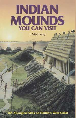 Indian Mounds You Can Visit de I. Mac Perry