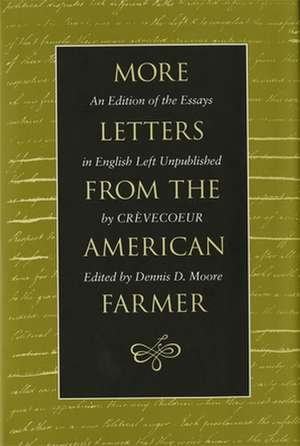 More Letters from the American Farmer an Edition of the Essays in English Left Unpublished by Crevecoeur de J. Hector St. John de Crevecoeur