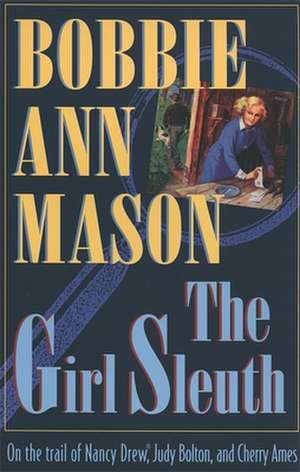 Girl Sleuth de Bobbie Ann Mason