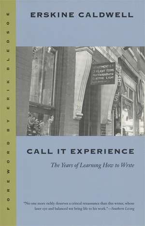 Call It Experience: The Years of Learning How to Write de Erskine Caldwell