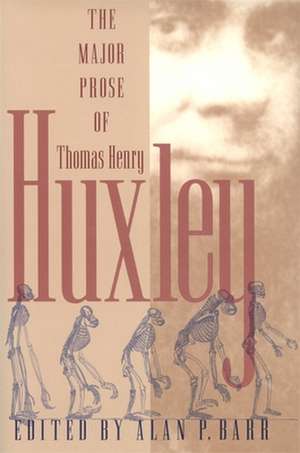 Major Prose of Thomas Henry Huxley de Thomas Henry Huxley