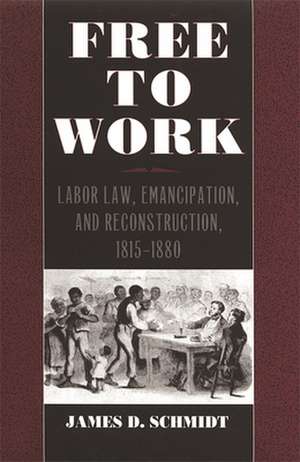 Free to Work de James D. Schmidt