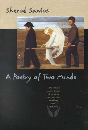 A Poetry of Two Minds de Sherod Santos