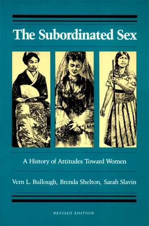 The Subordinated Sex: A History of Attitudes Toward Women de Vern L. Bullough