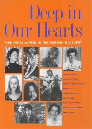 Deep in Our Hearts: Nine White Women in the Freedom Movement de Constance Curry