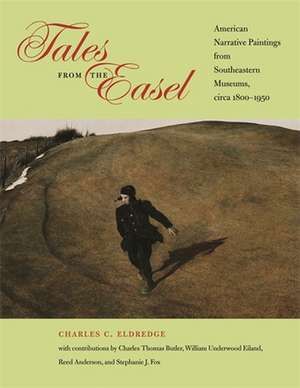 Tales from the Easel: American Narrative Paintings from Southeastern Museums, Circa 1800-1950 de Charles C. Eldredge