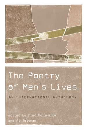 The Poetry of Men's Lives: An International Anthology de Fred Moramarco