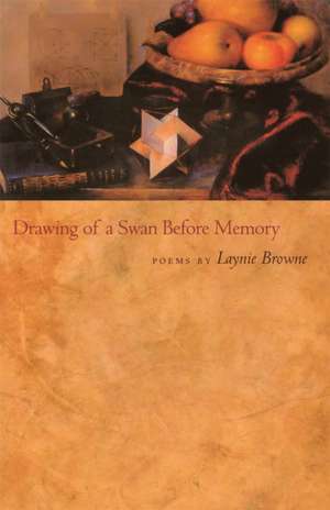 Drawing of a Swan Before Memory de Laynie Browne