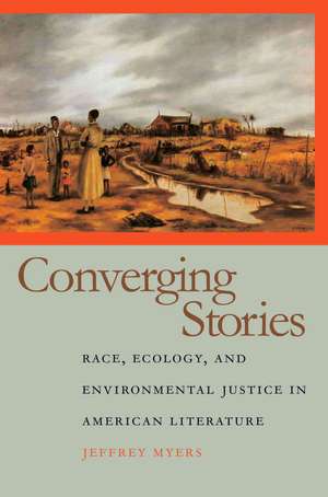 Converging Stories: Race, Ecology, and Environmental Justice in American Literature de Jeffrey Myers