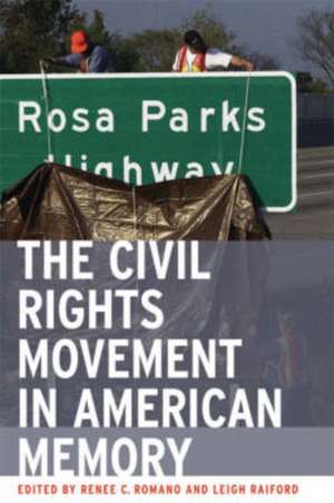 The Civil Rights Movement in American Memory de Renee Christine Romano