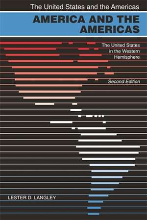 America and the Americas: The United States in the Western Hemisphere, 2nd Ed. de Lester D. Langley