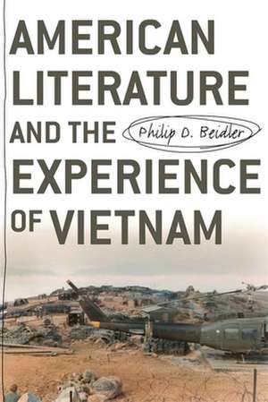 American Literature and the Experience of Vietnam de Philip D. Beidler