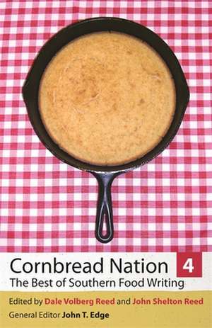 Cornbread Nation 4: The Best of Southern Food Writing de Dale Volberg Reed