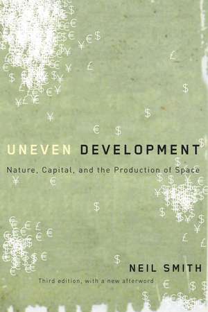 Uneven Development: Nature, Capital, and the Production of Space de Neil Smith