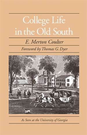 College Life in the Old South de Merton E. Coulter