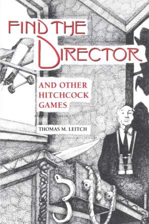 Find the Director and Other Hitchcock Games de Thomas M. Leitch