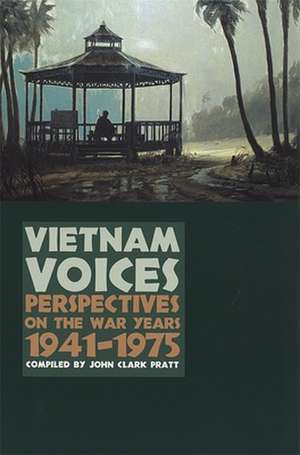 Vietnam Voices: Perspectives on the War Years, 1941-1975 de John Clark Pratt