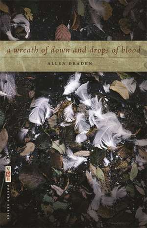 A Wreath of Down and Drops of Blood de Allen Braden