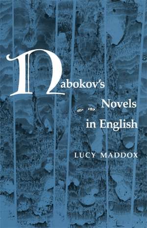 Nabokov's Novels in English de Lucy Maddox