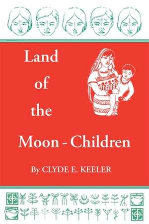 Land of the Moon-Children: The Primitive San Blas Culture in Flux de Clyde E. Keeler