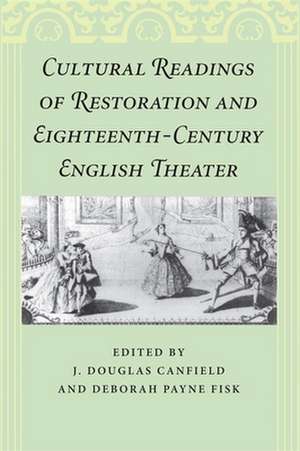 Cultural Readings of Restoration and Eighteenth-Century English Theater de Douglas J. Canfield