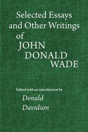 Selected Essays and Other Writings of John Donald Wade de John Donald Wade