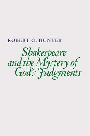 Shakespeare and the Mystery of God's Judgments de Robert Ghunter