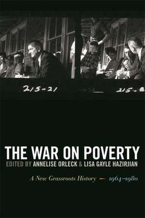 The War on Poverty: A New Grassroots History, 1964-1980 de Annelise Orleck