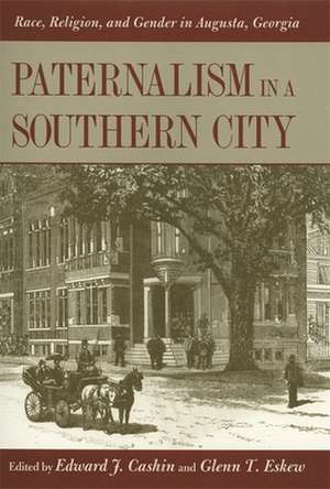 Paternalism in a Southern City: Race, Religion, and Gender in Augusta, Georgia de Edward J. Cashin