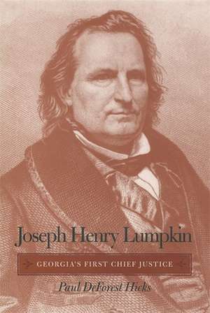 Joseph Henry Lumpkin: Georgia's First Chief Justice de Paul DeForest Hicks