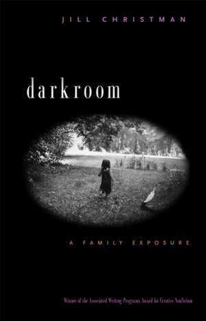 Darkroom: A Family Exposure de Jill Christman