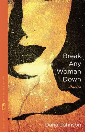 Break Any Woman Down de Dana Johnson