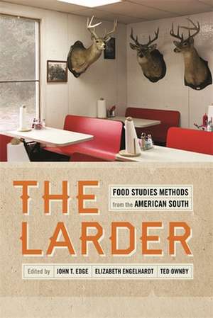 The Larder: Food Studies Methods from the American South de John T. Edge