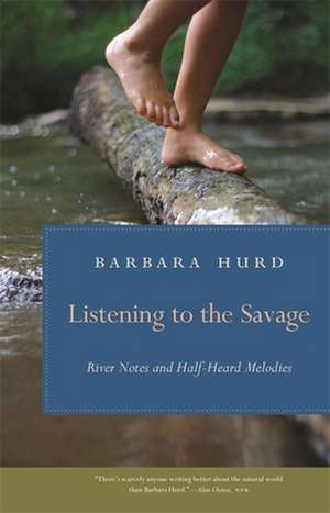 Listening to the Savage de Barbara Hurd