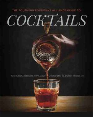 The Southern Foodways Alliance Guide to Cocktails de Sara Camp Milam