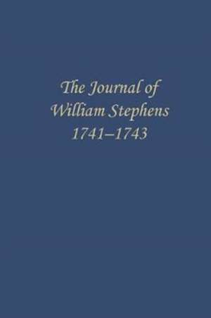 The Journal of William Stephens, 1741-1743 de E. Merton Coulter