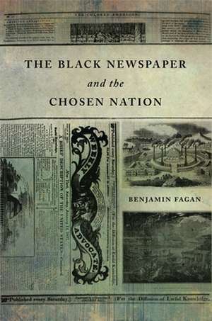 The Black Newspaper and the Chosen Nation de Benjamin Fagan