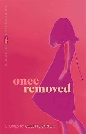 Once Removed de Colette Sartor