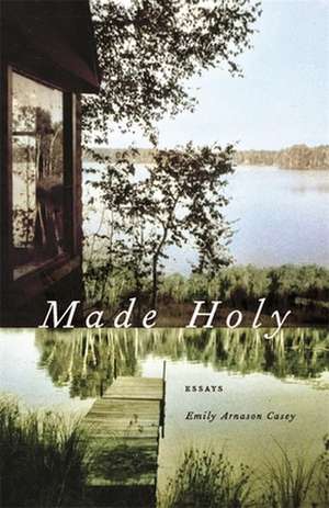 Made Holy de Emily Arnason Casey