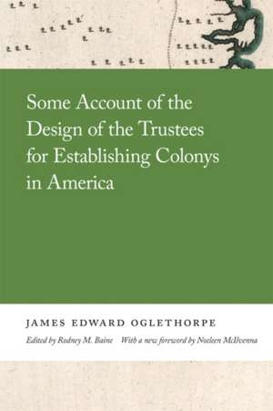 Some Account of the Design of the Trustees for Establishing Colonys in America de James Oglethorpe