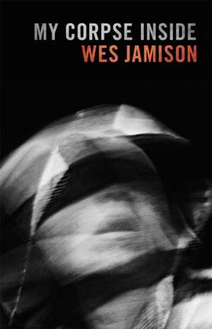 My Corpse Inside de Wes Jamison
