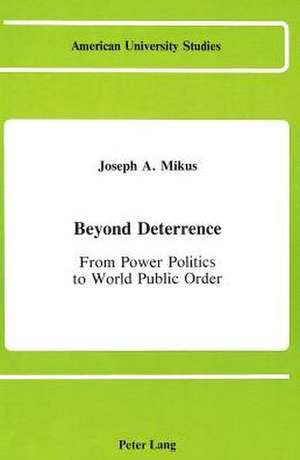 Beyond Deterrence de Joseph A Mikus