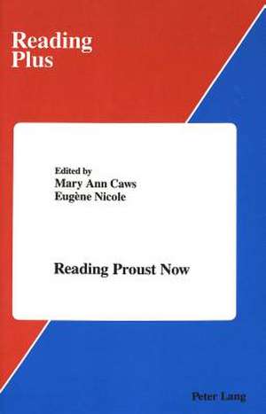 Reading Proust Now de Mary Ann Caws